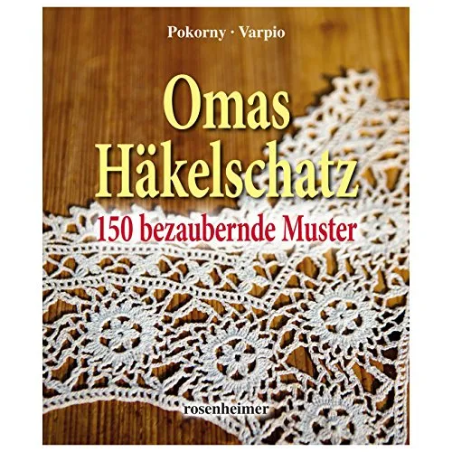 Omas Häkelschatz - 150 bezaubernde Muster - Häkelbuch mit 150 einzigartigen Mustern, ideal für kreative Projekte und Handarbeitsliebhaber. Perfekt für Anfänger und Fortgeschrittene.