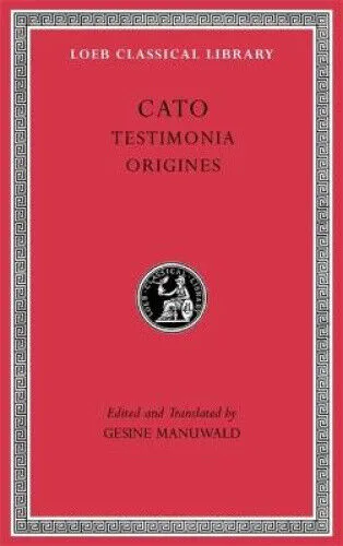 Testimonia. Origines (Loeb Classical Library) by Cato
