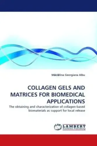 M d lina Georgiana Albu | COLLAGEN GELS AND MATRICES FOR BIOMEDICAL APPLICATIONS