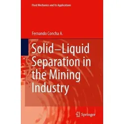 Solid-Liquid Separation in the Mining Industry: Fluid Mechanics and Its Applications 105 - Belletristik über Solid-Liquid Separation in der Bergbauindustrie, mit einzigartigen, praxisnahen Lösungsansätzen aus der Beratung.