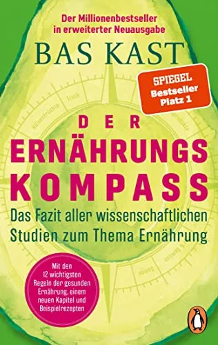 Der Ernährungskompass: Fazit aller wissenschaftlichen Studien zur Ernährung - Entdecken Sie die 12 wichtigsten Regeln der Ernährung und zahlreiche Beispielrezepte. Ideal für alle, die sich gesund ernähren möchten. Kategorie: Bücher