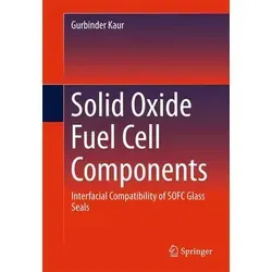 Solid Oxide Fuel Cell Components: Interfacial Compatibility - Fachbuch über die Interfacial Compatibility von SOFC-Glasdichtungen. Ideal für Ingenieure und Forscher im Bereich der Brennstoffzellentechnologie.