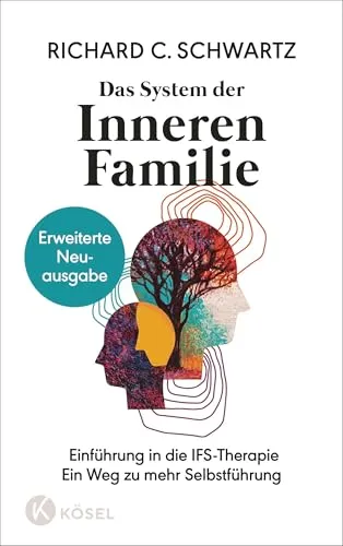 Das System der Inneren Familie: Einführung in die IFS-Therapie - Medizin: Entdecken Sie die erweiterte Neuausgabe zur IFS-Therapie und lernen Sie, wie Sie Ihre innere Selbstführung stärken können.