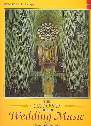 The Oxford Book of Wedding Music for Organ - Liederbücher für Piano, Stimme & Gitarre - Eine umfassende Sammlung perfekter Hochzeitsmusik für das Orgelspiel.