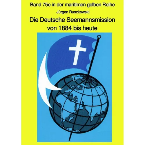 epubli maritime gelbe Reihe bei Jürgen Ruszkowski / Die Deutsche Seemannsmission von 1884 bis heute - gesch (Deutsch, Jürgen Ruszkowski, 2019) (56095688)