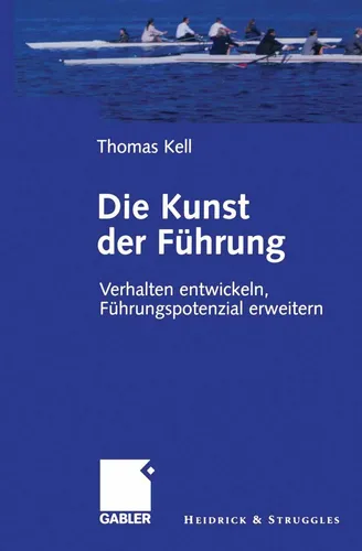 Gabler Die Kunst der Führung - Thomas Kell, 2012 - Fachbuch über effektive Führungsstrategien und -techniken, ideal für Führungskräfte und Manager, die ihre Leadership-Fähigkeiten verbessern möchten.