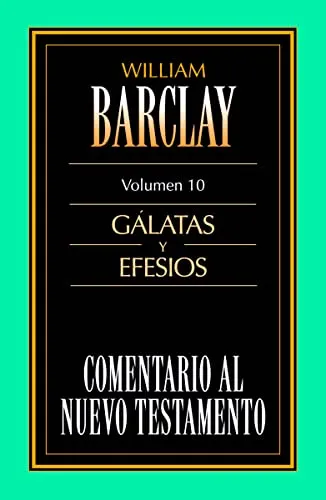 Comentario al Nuevo Testamento Vol. 10 - Gálatas y Efesios: Galatas y Efesios (Comentario al N.T. Barclay, Band 10)