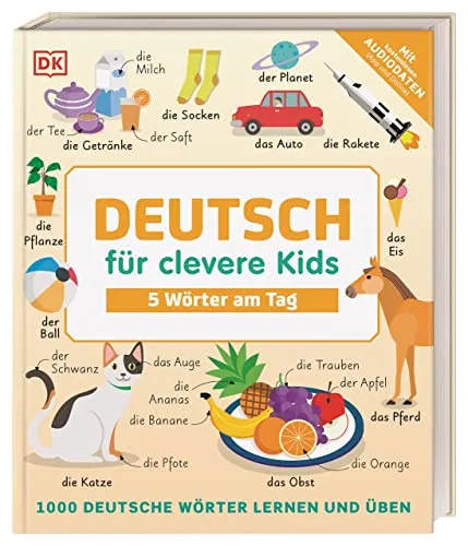 Deutsch für clevere Kids - 5 Wörter am Tag - Alphabet für Kinder: 1000 deutsche Wörter lernen und üben mit kostenlosen Audio-Daten für interaktives Lernen.