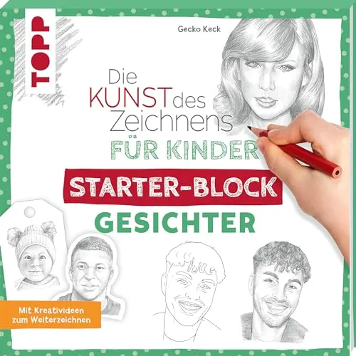 Die Kunst des Zeichnens für Kinder Starter-Block - Gesichter: Mit Kreativideen zum Weiterzeichnen