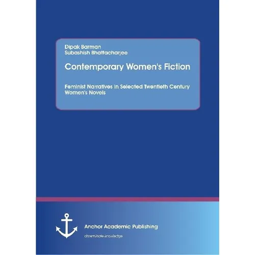 Contemporary Women's Fiction: Feminist Narratives in Selected Novels - Fachbuch über feministische Erzählungen in ausgewählten Frauenromanen des 20. Jahrhunderts, bietet tiefgehende Analysen und Perspektiven.