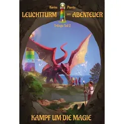 Leuchtturm der Abenteuer Trilogie 2 Kampf um die Magie: Spannendes Fantasy-Kinderbuch für Jungen und Mädchen ab 10 Jahre