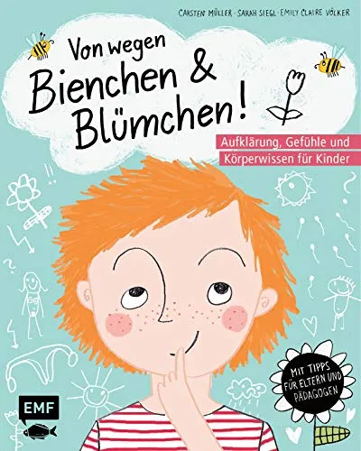 Von wegen Bienchen und Blümchen! Aufklärung für Kinder ab 5 - Entwicklung & Gesundheit bei Babys: Dieses Buch bietet wertvolle Tipps für Eltern und Fachkräfte zur sensiblen Aufklärung über Gefühle und Körperwissen.