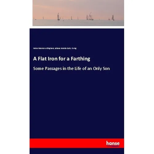 Hansebooks A Flat Iron for a Farthing (Juliana Horatia Gatty Ewing, Helen Paterson Allingham, 2017) (55946529)