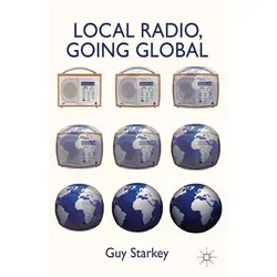 Local Radio Going Global von Guy Starkey / Palgrave MacMillan UK / Taschenbuch