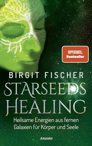 Starseeds-Healing: Heilsame Energien für Körper und Seele - Heilen: Entdecken Sie die transformative Kraft der Energien aus fernen Galaxien für Ihr Wohlbefinden. Ein SPIEGEL-Bestseller von Ansata.