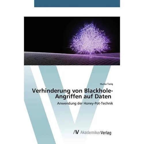 AV Verhinderung von Blackhole-Angriffen auf Daten (Deutsch, Huma Tariq, 2020) (56134017)