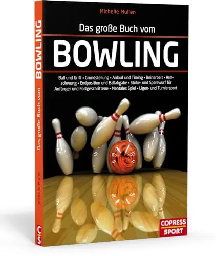 Das große Buch vom Bowling: Umfassende Anleitung für Bowling-Enthusiasten - Sport Allgemein - Entdecken Sie die Grundlagen und Techniken des Bowlings, von der optimalen Grifftechnik bis zu mentalen Strategien für Turniere.