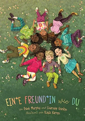 Ein*e Freund*in wie du: Bilderbuch über Freundschaft - Selbstbewusstsein & -vertrauen - Stärkt soziale Kompetenzen bei Kindern ab 4 Jahren und bietet wertvolle Tipps, um neue Freund*innen zu finden.