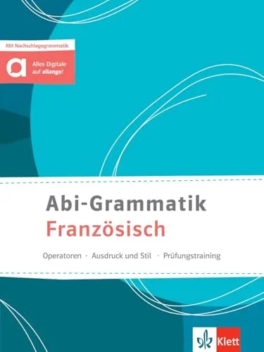 Abi-Grammatik Französisch: Übungsbuch mit digitalen Extras - Französische Grammatik für das Abitur, ideal zum Entdecken, Vertiefen und Nachschlagen mit praktischen digitalen Extras.