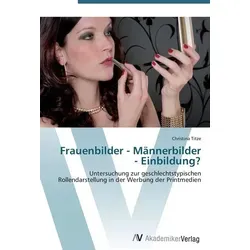 Frauenbilder - Männerbilder - Einbildung?