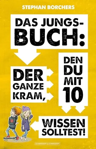 DAS JUNGS-BUCH 10: Der ganze Kram, den du mit 10 wissen solltest! - Belletristik für Kinder, informativ und unterhaltsam – das perfekte Buch für neugierige Jungs, die die Welt entdecken wollen!
