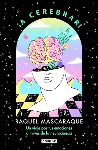 ¡A cerebrar!: Un viaje por tus emociones a través de la neurociencia (Divulgación)