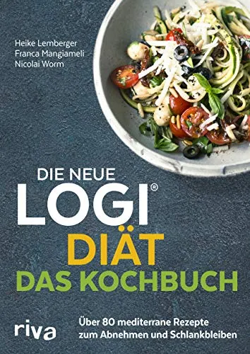 Die neue LOGI-Diät - Das Kochbuch: Mediterrane Rezepte für eine gesunde Ernährung - Freizeit, Haus & Garten - Über 80 köstliche Rezepte zum Abnehmen und Schlankbleiben, ideal für eine gesunde mediterrane Ernährung.