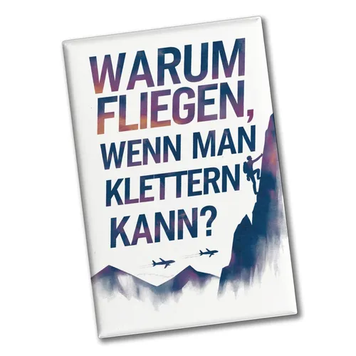 Warum fliegen, wenn man klettern kann Souvenir Souvenir Magnet