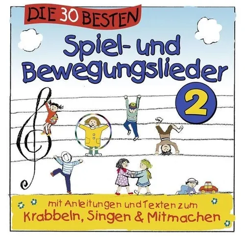 DIE 30 BESTEN SPIEL- UND BEWEGUNGSLIEDER 2 - zum Krabbeln, Singen & Mitmachen-CD