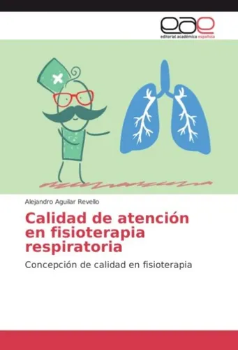 Calidad de atención en fisioterapia respiratoria Alejandro Aguilar Revello