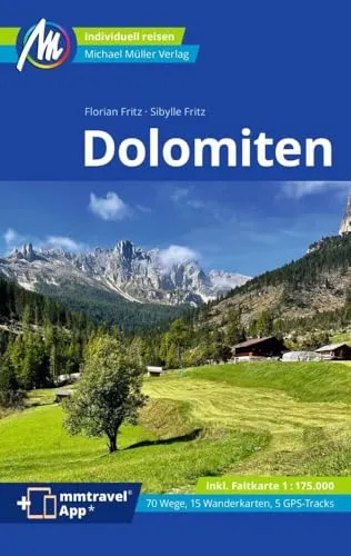 MICHAEL MÜLLER Reiseführer Dolomiten: 100% authentisch, aktuell und vor Ort recherchiert. Inkl. Faltkarte & App. (MM-Reisen)