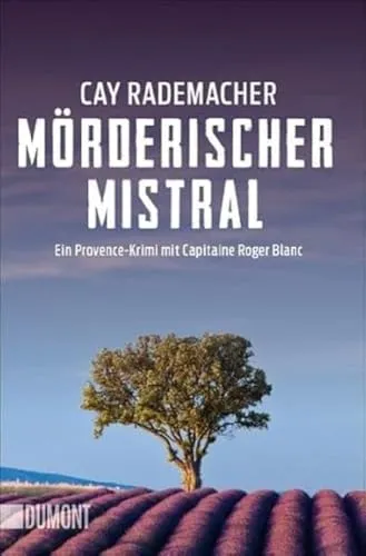Mörderischer Mistral: Ein Provence-Krimi mit Capitaine Roger Blanc (1) (Capitaine Roger Blanc Ermittelt, Band 1)