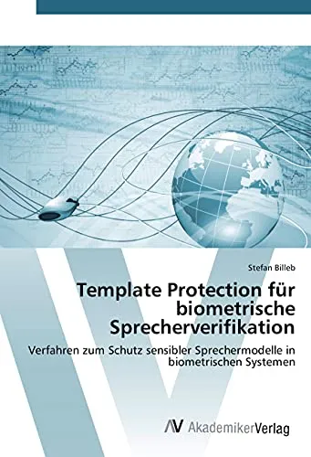 Template Protection für biometrische Sprecherverifikation: Verfahren zum Schutz sensibler Sprechermodelle in biometrischen Systemen