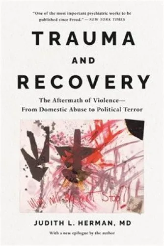 Trauma and Recovery: The Aftermath of Violence - Medizin: Umfassende Analyse der Auswirkungen von Gewalt, von häuslicher Misshandlung bis zu politischem Terror, und Wege zur Heilung.