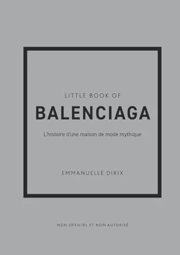 Little Book of Balenciaga - L'histoire d'une maison de mode mythique (version française)