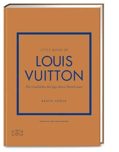 Little Book of Louis Vuitton: Die Geschichte des legendären Modehauses (Die kleine Modebibliothek, Band 5)