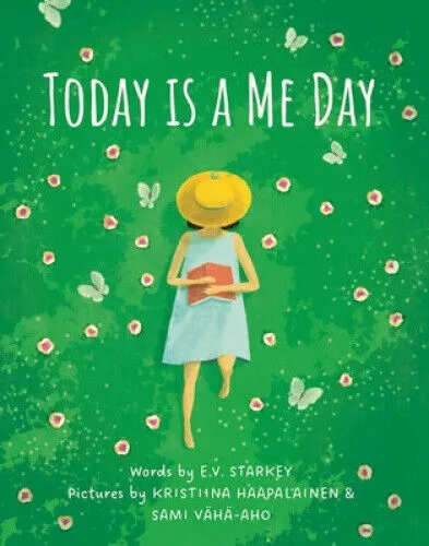 Today Is a Me Day by E.V. Starkey