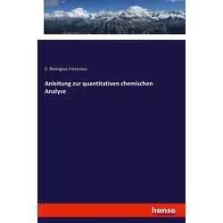 Anleitung zur quantitativen chemischen Analyse von C. Remigius Fresenius / hansebooks / Taschenbuch