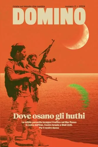 Domino. Rivista sul mondo che cambia. Dove osano gli huthi (2024) (Vol. 2)