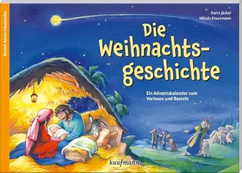 Die Weihnachtsgeschichte: Ein Adventskalender zum Vorlesen und Basteln - Advents- & Weihnachtskalender mit liebevollen Geschichten und Bastelideen, ideal für eine besinnliche Vorweihnachtszeit mit Kindern.