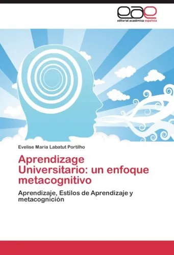Aprendizage Universitario: un enfoque metacognitivo Evelise Maria Labatut Portil