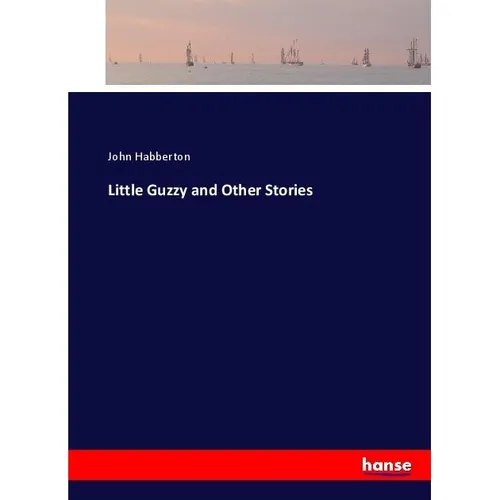 Hansebooks Little Guzzy and Other Stories (Deutsch, John Habberton, 2017) (55914291)