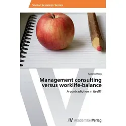 Management Consulting vs. Work-Life Balance: A Contradiction? - Belletristik über Werte in der Wirtschaft und die Herausforderungen für Manager, die zwischen Erfolg und persönlichem Wohlbefinden balancieren müssen.