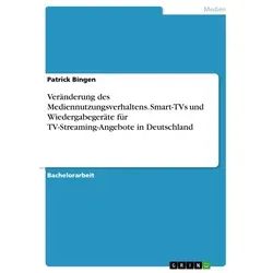 Veränderung des Mediennutzungsverhaltens: Smart-TVs und Wiedergabegeräte für TV-Streaming-Angebote - 1. Auflage des Taschenbuchs (47.95 €) bietet tiefgreifende Einblicke in das Mediennutzungsverhalten und die Rolle von Smart-TVs in Deutschland. Ideal für Medienwissenschaftler und Interessierte.