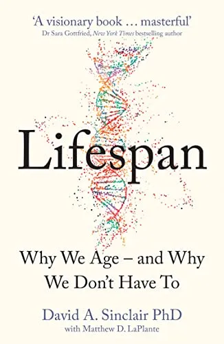 Lifespan: Live a longer and healthier life with this bestselling anti-ageing book by Dr David A. Sinclair, acclaimed Harvard Medical School doctor
