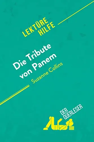 Die Tribute von Panem von Suzanne Collins (Lektürehilfe): Detaillierte Zusammenfassung, Personenanalyse und Interpretation