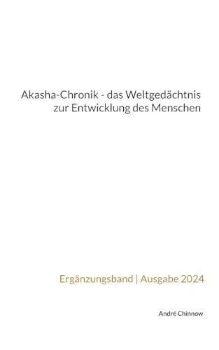 Akasha-Chronik - das Weltgedächtnis zur Entwicklung des Menschen (Hinter den Kulissen unserer Welt)