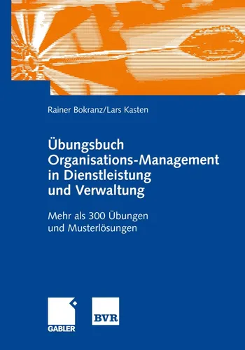 Übungsbuch zu Organisations-Management: 300+ Übungen und Lösungen - Recht, umfassendes Übungsbuch mit über 300 Übungen und Musterlösungen für effektives Lernen im Organisations-Management.