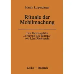 Der Parteitagsfilm Triumph des Willens von Leni Riefenstahl Rituale der Mobilmachung