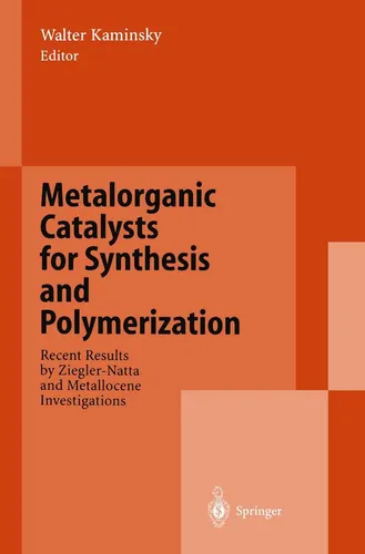 Springer Metalorganic Catalysts for Synthesis and Polymerization, 2011 - Fachbuch über Metallorganische Katalysatoren, bietet tiefgehende Einblicke in Synthese- und Polymerisationsprozesse für Chemiker und Forscher.